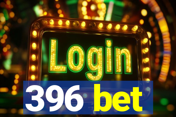 396 bet
